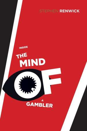 Inside the Mind of a Gambler de Stephen Renwick