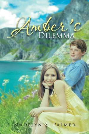 Amber's Dilemma: Book II of the Land of Sterling Series de Madelyn S. Palmer