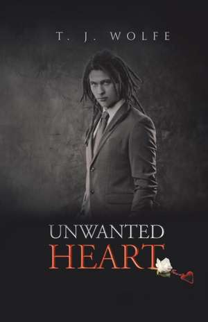 Unwanted Heart de T. J. Wolfe