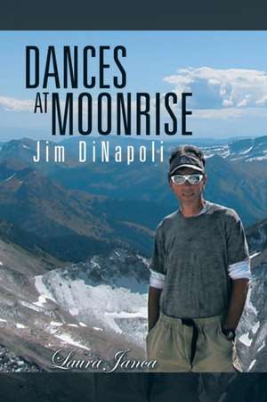 Dances at Moonrise: Jim Dinapoli de Laura Janca