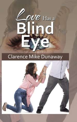 Love Has a Blind Eye de Clarence Mike Dunaway