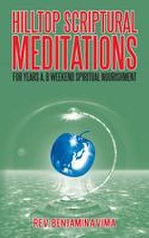 Hilltop Scriptural Meditations de Rev. Benjamin A Vima