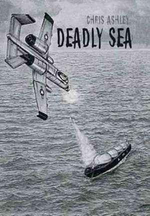 Deadly Sea de Chris Ashley