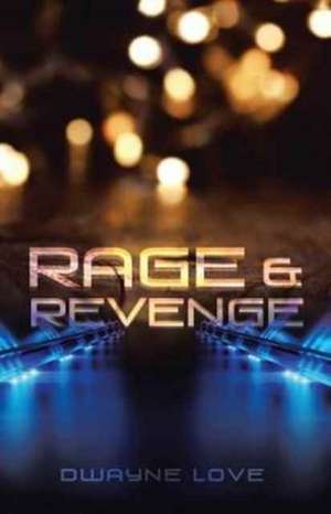 Rage & Revenge de Dwayne Love