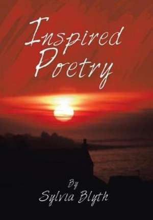 Inspired Poetry de Sylvia Blyth