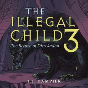 The Illegal Child 3 de T. J. Dampier