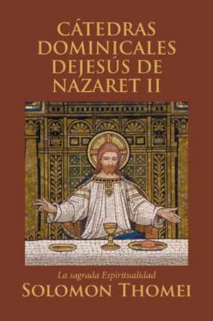 CÁTEDRAS DOMINICALES DEJESÚS DE NAZARET II de Solomon Thomei