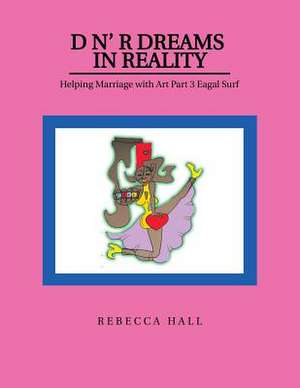 D N' R Dreams in Reality de Rebecca Hall