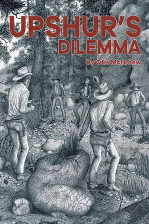 Upshur'S Dilemma de Otis Morphew