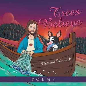 Trees Believe de Natacha Warwick