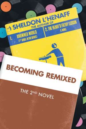 Becoming Remixed de Sheldon L'Henaff