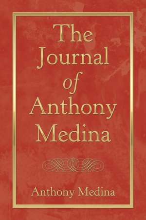 The Journal of Anthony Medina de Anthony Medina