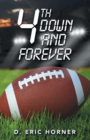 4Th Down and Forever de D. Eric Horner