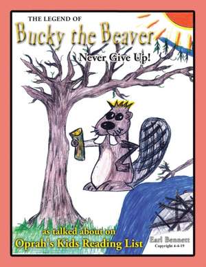 The Legend of Bucky the Beaver de Earl Bennett