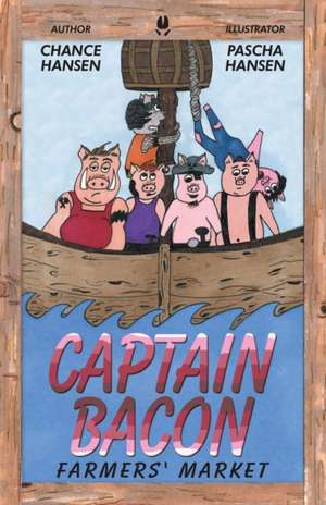 Captain Bacon: Farmers' Market de Chance Hansen