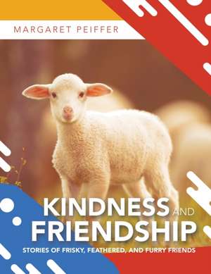 Kindness and Friendship de Margaret Peiffer