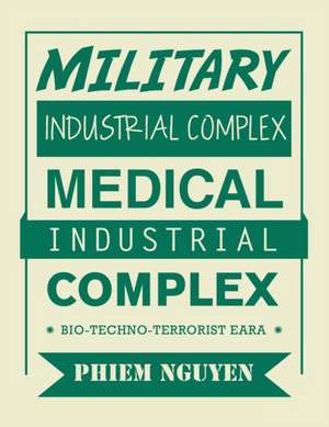 Military Industrial Complex Medical Industrial Complex de Phiem Nguyen