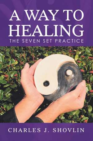 A Way to Healing de Charles J. Shovlin