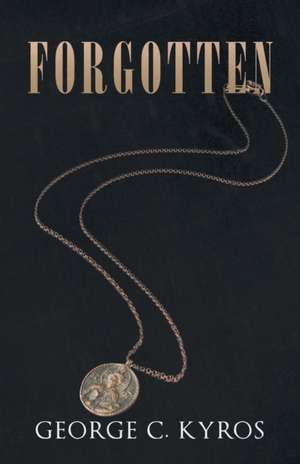 Forgotten de George C. Kyros