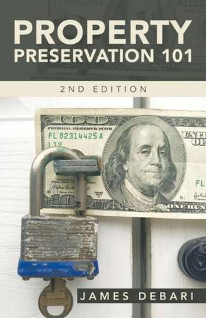Property Preservation 101 de James Debari