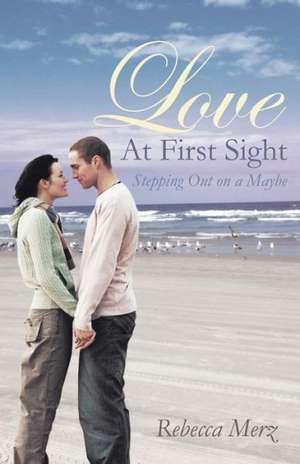 Love at First Sight de Rebecca Merz