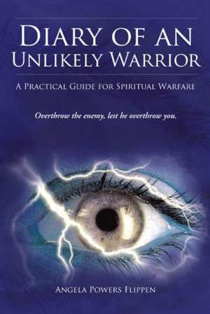 Diary of an Unlikely Warrior de Angela Powers Flippen