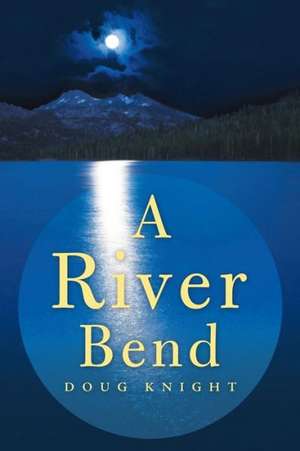 A River Bend de Doug Knight