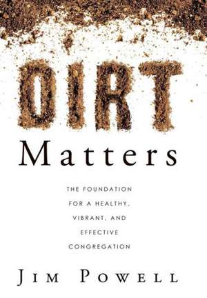 Dirt Matters de Jim Powell