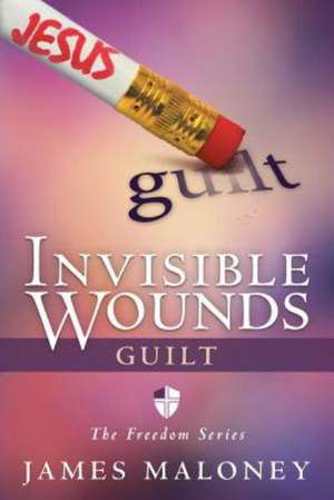 Invisible Wounds de James Maloney