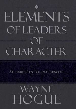 Elements of Leaders of Character de Wayne Hogue