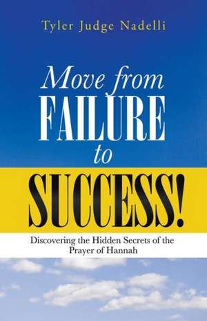 Move from Failure to Success! de Tyler Judge Nadelli