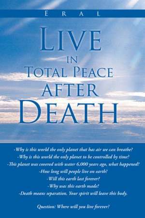 Live in Total Peace After Death de Eral