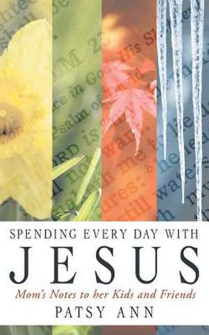 Spending Every Day with Jesus de Patsy Ann