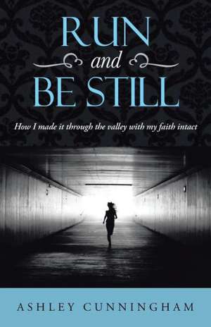 Run and Be Still de Ashley Cunningham