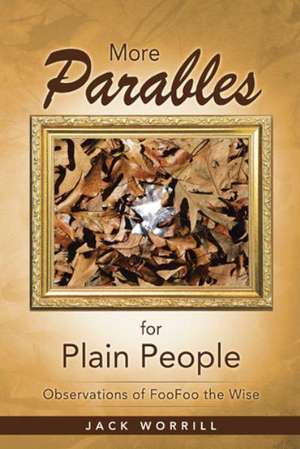 More Parables for Plain People de Jack Worrill