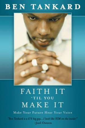 Faith It 'Til You Make It de Ben Tankard