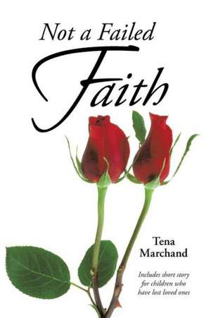 Not a Failed Faith de Tena Marchand