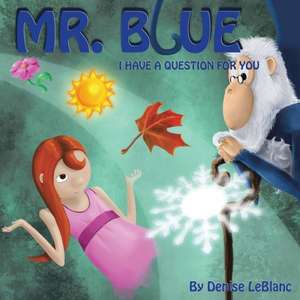 Mr. Blue, I Have a Question for You de Denise LeBlanc