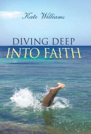 Diving Deep Into Faith de Kate Williams