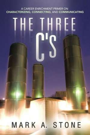 The Three C's de Mark a. Stone