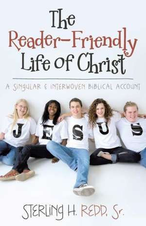 The Reader-Friendly Life of Christ de Sterling H. Redd Sr