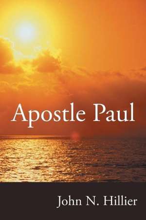 Apostle Paul de John N Hillier