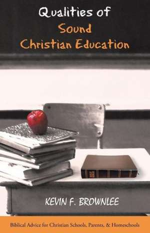 Qualities of Sound Christian Education de Kevin F. Brownlee