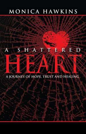 A Shattered Heart de Monica Hawkins