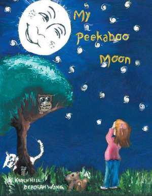 My Peekaboo Moon de Karen M. Hill