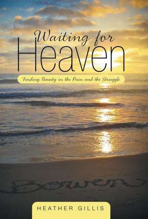 Waiting for Heaven de Heather Gillis