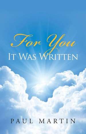 For You It Was Written de Paul Martin