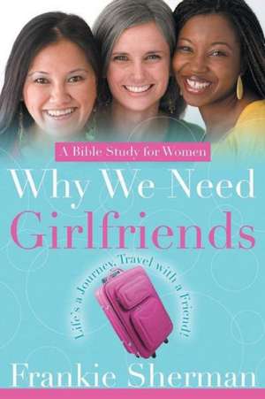 Why We Need Girlfriends de Frankie Sherman