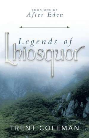 Legends of Lhiosquor de Trent Coleman