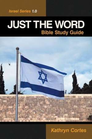 Just the Word-Israel Series 1.0 de Kathryn Cortes